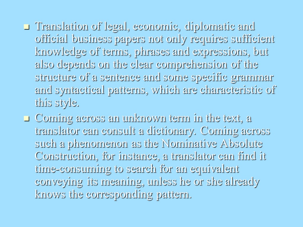 Translation of legal, economic, diplomatic and official business papers not only requires sufficient knowledge